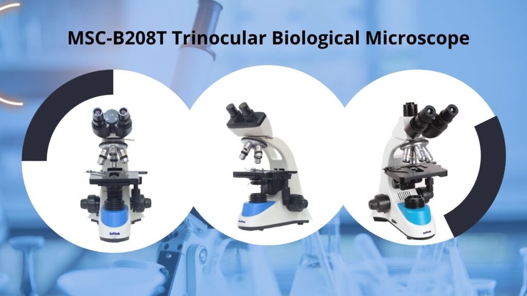 🔬 المجهر البيولوجي ثلاثي العدسات MSC-B208T: دقة عالية لتشخيص أدق … دليلك الشامل لفهمه واستخدامه في المجالات الطبية والبحثية